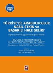 Seçkin Yayıncılık - Seçkin Yayıncılık Türkiyede Arabuluculuk Nasıl Etkin ve Başarılı Hale Gelir İngiliz ve Portekiz Uygulamaları Işığında Öneriler