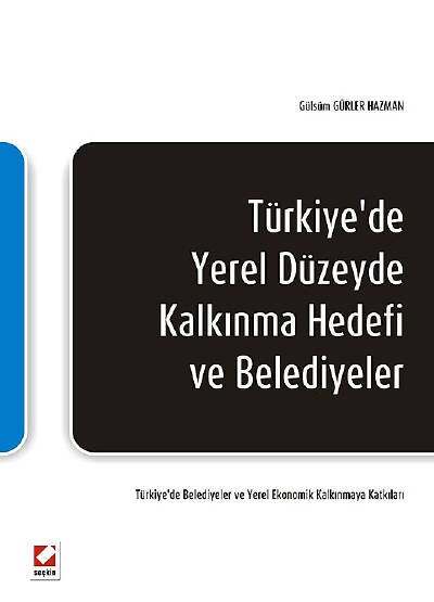 Seçkin Yayıncılık Türkiyede Yerel Düzeyde Kalkınma Hedefi ve Belediyeler