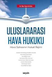 Seçkin Yayıncılık - Seçkin Yayıncılık Uluslararası Hava Hukuku Hava Sahasının Hukukî Rejimi