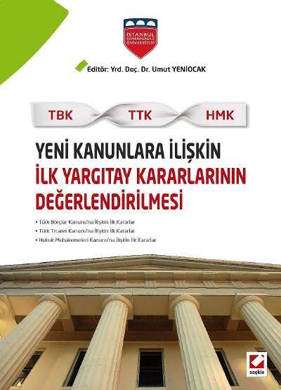 Seçkin Yayıncılık Yeni Kanunlara İlişkin İlk Yargıtay Kararlarının Değerlendirilmesi TBK - TTK - HMK