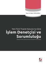 Seçkin Yayıncılık - Seçkin Yayıncılık Yeni Türk Ticaret Kanununa Göreİşlem Denetçisi ve Sorumluluğu Niteliği, Görevleri, İşlem Denetçisi ve Denetçinin Sorumluluğu