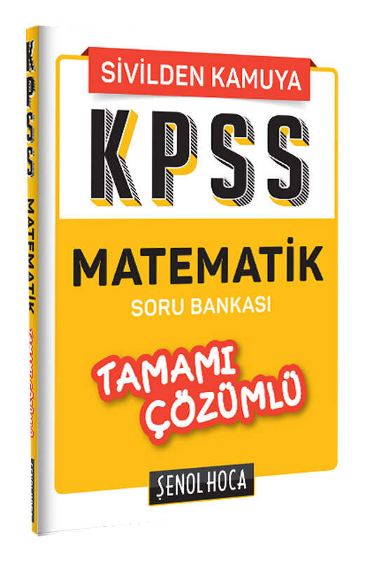 Şenol Hoca Yayınları KPSS Sivilden Kamuya Tamamı Çözümlü Matematik Soru Bankası