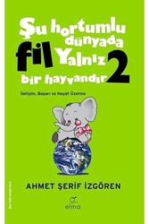 Elma Yayınları - Şu Hortumlu Dünyada Fil Yalnız Bir Hayvandır 2 Elma Yayınları