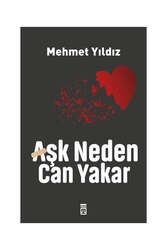 Timaş Yayınları Aşk Neden Can Yakar - Timaş Yayınları