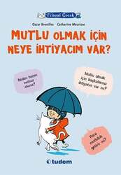 Tudem Yayınları - Tudem Yayınları Filozof Çocuk : Mutlu Olmak İçin Neye İhtiyacım Var