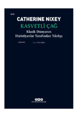 Yapı Kredi Yayınları Kasvetli Çağ; Klasik Dünyanın Hıristiyanlar Tarafından Yıkılışı - 1