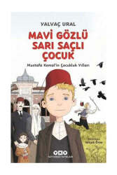 Yapı Kredi Yayınları Mavi Gözlü Sarı Saçlı Çocuk Mustafa Kemalin Çocukluk Yılları - Yapı Kredi Yayınları