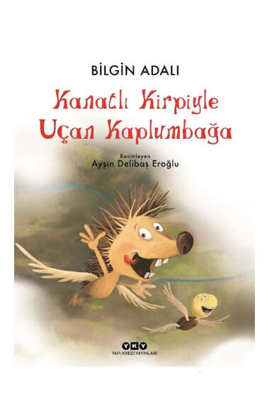 Yapı Kredi Yayınları Kanatlı Kirpiyle Uçan Kaplumbağa - 1