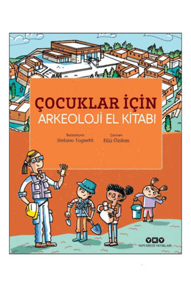 Yapı Kredi Yayınları Çocuklar İçin Arkeoloji El Kitabı - 1