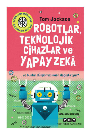 Yapı Kredi Yayınları Robotlar Teknolojik Cihazlar ve Yapay Zeka ve Bunlar Dünyamızı Nasıl Değiştiriyor - 1