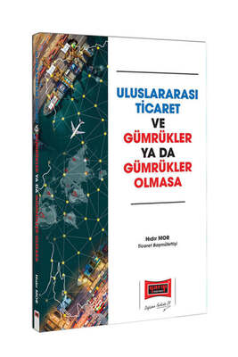 Yargı Yayınları Uluslararası Ticaret ve Gümrükler Ya da Gümrükler Olmasa - 1