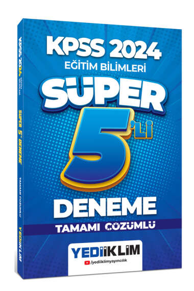 Yediiklim Yayınları 2024 KPSS Eğitim Bilimleri Tamamı Çözümlü Süper 5'li Deneme - 1