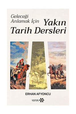 Yeditepe Yayınevi Yakın Tarih Dersleri - Geleceği Anlamak İçin - 1