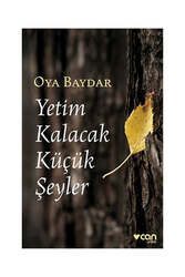 Can Yayınları - Can Yayınları Yetim Kalacak Küçük Şeyler